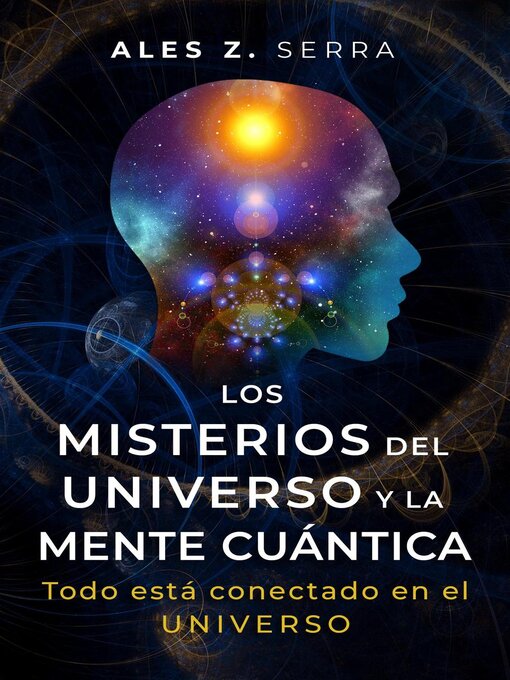 Title details for Los Misterios del Universo y la Mente Cuántica by Ales Z. Serra - Available
